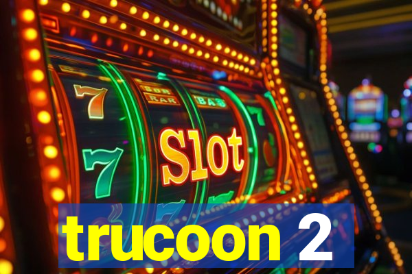 trucoon 2